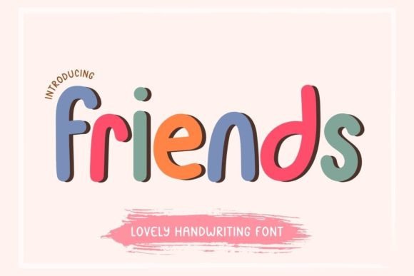 Friends: The Handwritten Font That Brings Genuine Joy to Your Work